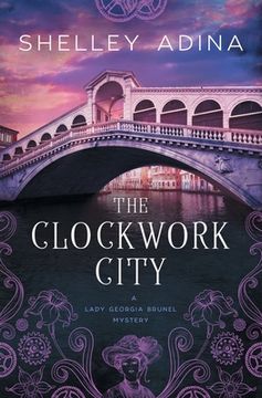 portada The Clockwork City: A steampunk adventure mystery (en Inglés)