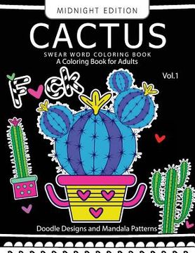 portada CACTUS Swear Word Coloring Book Midnight Edition Vol.1: Doodle, Mandala, Adult for men and women coloring books (Black pages) (en Inglés)