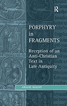 portada Porphyry in Fragments: Reception of an Anti-Christian Text in Late Antiquity (Studies in Philosophy and Theology in Late Antiquity) (en Inglés)