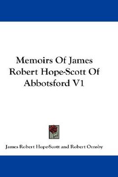 portada memoirs of james robert hope-scott of abbotsford v1 (en Inglés)