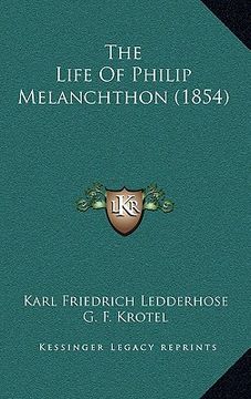 portada the life of philip melanchthon (1854) the life of philip melanchthon (1854) (en Inglés)