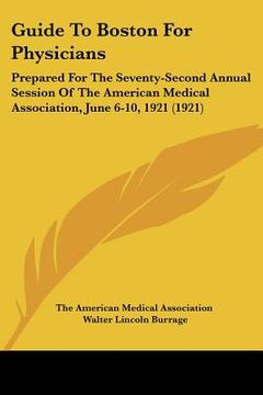 portada guide to boston for physicians: prepared for the seventy-second annual session of the american medical association, june 6-10, 1921 (1921)