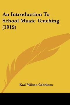portada an introduction to school music teaching (1919) (in English)