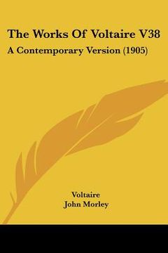 portada the works of voltaire v38: a contemporary version (1905) (in English)