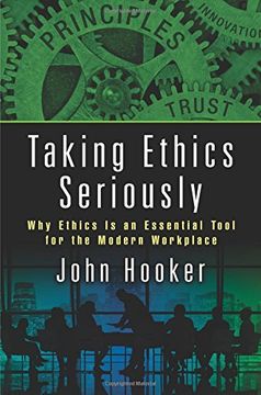 portada Taking Ethics Seriously: Why Ethics is an Essential Tool for the Modern Workplace (en Inglés)