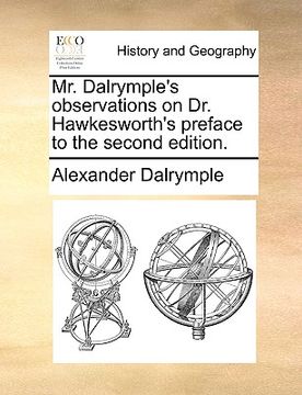 portada mr. dalrymple's observations on dr. hawkesworth's preface to the second edition. (in English)