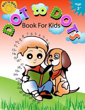 portada Dot to Dot Book for Kids Ages 3+: Children Activity Connect the dots, Coloring Book for Kids Ages 2-4 3-5 