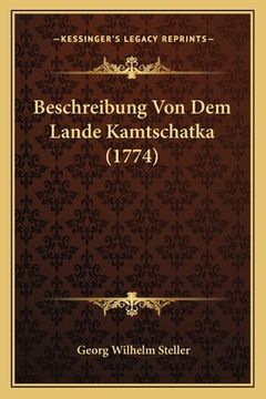 portada Beschreibung Von Dem Lande Kamtschatka (1774) (en Alemán)