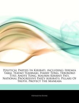 political parties in kiribati, including: ieremia tabai, teatao teannaki, harry tong, teburoro tito, anote tong, maurin kiribati pati, national progre