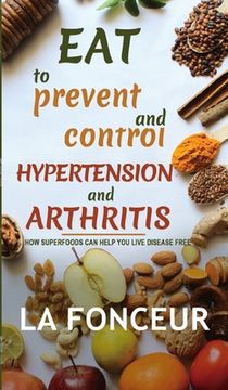 portada Eat to Prevent and Control Hypertension and Arthritis (in English)
