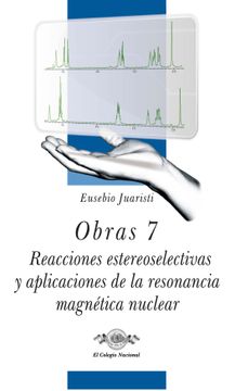 Obras 7. Reacciones estereoselectivas y aplicaciones de la resonancia magnética nuclear