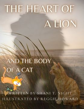 portada The Heart of a Lion: AND THE BODY OF A CAT (Mom's Choice Awards(R) Gold Recipient) (in English)