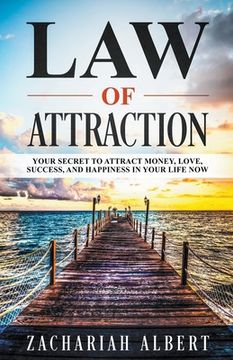 portada Law of Attraction: Your Secret to Attract Money, Love, Success, and Happiness in Your Life now (en Inglés)