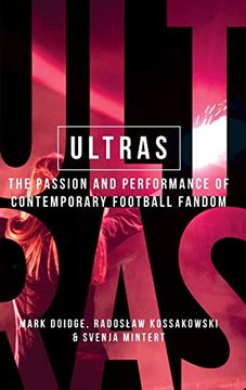 portada Ultras: The Passion and Performance of Contemporary Football Fandom (en Inglés)