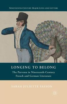 portada Longing to Belong: The Parvenu in Nineteenth-Century French and German Literature (en Inglés)