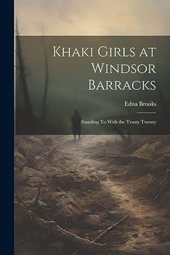portada Khaki Girls at Windsor Barracks: Standing to With the Trusty Twenty (en Inglés)
