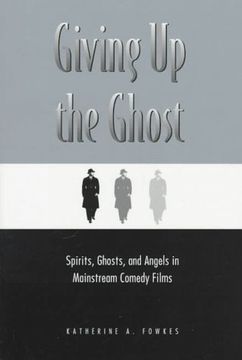 portada Giving up the Ghost: Spirits, Ghosts and Angels in Mainstream Comedy Films (Contemporary Film & Television s. ) (en Inglés)