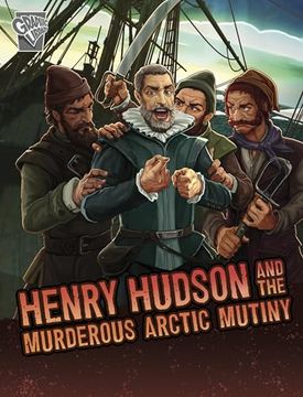 portada Henry Hudson and the Murderous Arctic Mutiny (Deadly Expeditions)