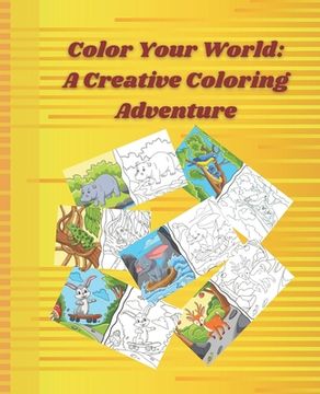 Color Your World: A Creative Coloring Adventure: A Creative Coloring Adventure (en Inglés)