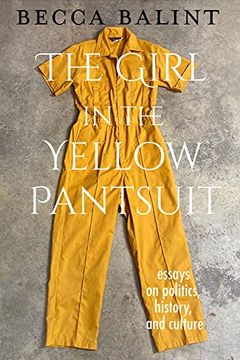 portada The Girl in the Yellow Pantsuit: Essays on Politics, History, and Culture (en Inglés)