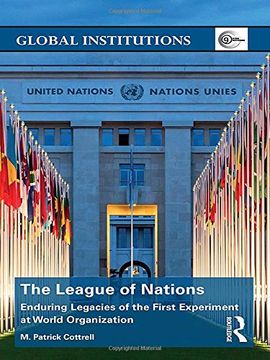 portada The League of Nations: Enduring Legacies of the First Experiment at World Organization (Global Institutions)