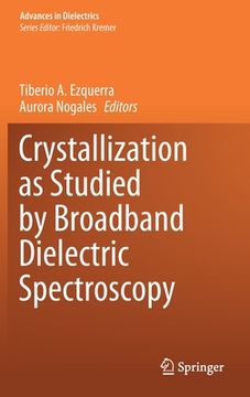 portada Crystallization as Studied by Broadband Dielectric Spectroscopy (in English)