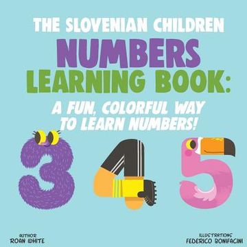 portada The Slovenian Children Numbers Learning Book: A Fun, Colorful Way to Learn Numbers! (en Inglés)