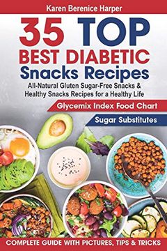 portada 35 Top- Best Diabetic Snacks Recipes: All-Natural Gluten Sugar - Free Snacks and Healthy Snacks Recipes for a Healthy Life (Diabetic Cookbooks,. Diet ): 1 (The Best Diabetic Recipes) (en Inglés)