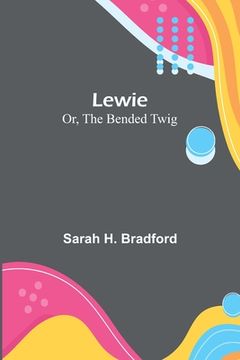 portada Lewie; Or, The Bended Twig (en Inglés)