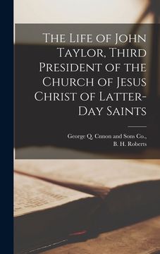 portada The Life of John Taylor, Third President of the Church of Jesus Christ of Latter-day Saints (en Inglés)