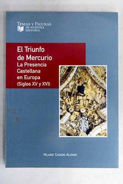 portada El triunfo de Mercurio: la presencia castellana en Europa : (siglos XV y XVI)