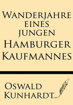 portada Wanderjahre Eines Jungen Hamburger Kaufmannes (en Alemán)
