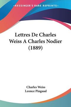 portada Lettres De Charles Weiss A Charles Nodier (1889) (in French)