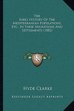 portada the early history of the mediterranean populations, etc., inthe early history of the mediterranean populations, etc., in their migrations and settleme (in English)