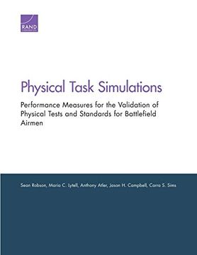 portada Physical Task Simulations: Performance Measures for the Validation of Physical Tests and Standards for Battlefield Airmen (in English)