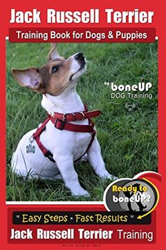 portada Jack Russell Terrier Training Book for Dogs and Puppies by Boneup dog Training: Are you Ready to Boneup? Easy Steps * Quick Results Jack Russell Terrier Training (Volume 3) (en Inglés)