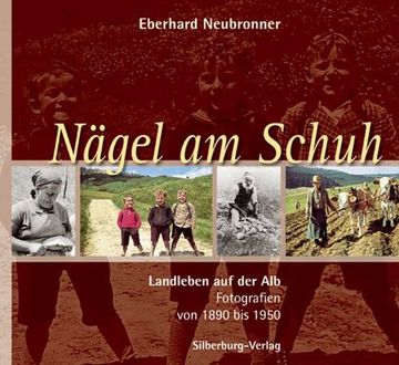 portada Nägel am Schuh: Landleben auf der Alb. Fotografien von 1890 bis 1950 (en Alemán)