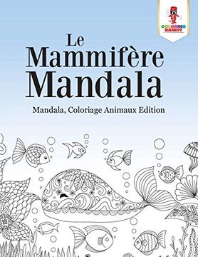 portada Le Mammifère Mandala: Mandala, Coloriage Animaux Edition (en Francés)
