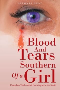 portada Blood and Tears of a Southern Girl: Unspoken Truth About Growing up in the South
