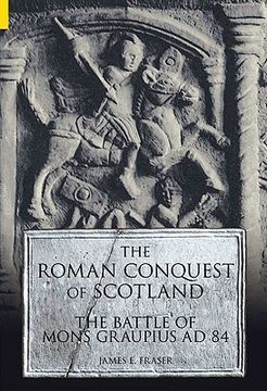 portada the roman conquest of scotland: the battle of mons graupius ad 84 (en Inglés)