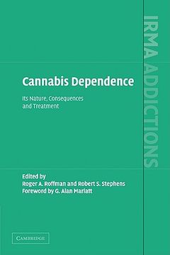 portada Cannabis Dependence: Its Nature, Consequences and Treatment (International Research Monographs in the Addictions) (in English)