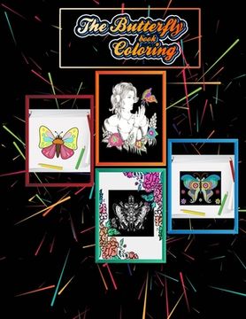 The Butterfly Coloring Book: Beautiful Stunning Patterns For Relieving Stress & Relaxation for all Ages from easy to hard mode. (en Inglés)