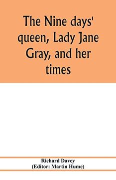 portada The Nine Days' Queen, Lady Jane Gray, and her Times 