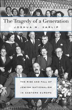 portada the tragedy of a generation: the rise and fall of jewish nationalism in eastern europe (in English)
