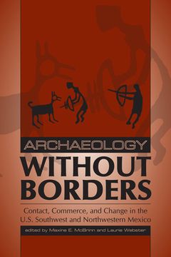 portada Archaeology without Borders: Contact, Commerce, and Change in the U.S. Southwest and Northwestern Mexico (en Inglés)