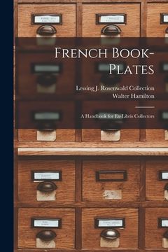 portada French Book-Plates: A Handbook for Ex-Libris Collectors (en Inglés)