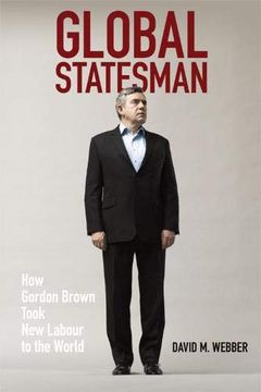 portada Global Statesman: How Gordon Brown Took new Labour to the World 