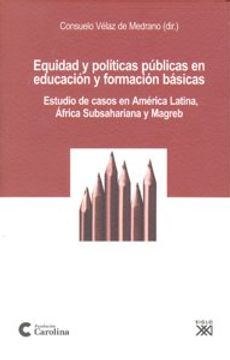 Equidad y políticas públicas en educación y formación básicas: Estudio de casos en América latina, África subsahariana y Magreb