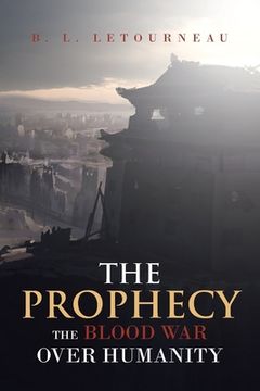 portada The Prophecy: The Blood War Over Humanity (en Inglés)