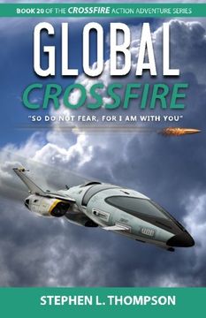 portada Global Crossfire: “So do not fear, for I am with you” (Crossfire Action Adventure Series) (Volume 20)